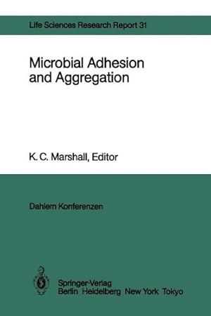 Seller image for Microbial Adhesion and Aggregation: Report of the Dahlem Workshop on Microbial Adhesion and Aggregation Berlin 1984, January 1520 (Dahlem Workshop Report) [Paperback ] for sale by booksXpress