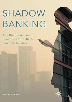Seller image for Shadow Banking: The Rise, Risks, and Rewards of Non-Bank Financial Services by Girasa, Roy J. [Paperback ] for sale by booksXpress