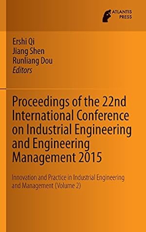 Immagine del venditore per Proceedings of the 22nd International Conference on Industrial Engineering and Engineering Management 2015: Innovation and Practice in Industrial Engineering and Management (Volume 2) [Hardcover ] venduto da booksXpress