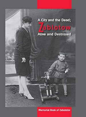 Seller image for A City and the Dead; Zablotow Alive and Destroyed: Memorial Book of Zabolotov, Ukraine by Schechter, University Ronald [Hardcover ] for sale by booksXpress