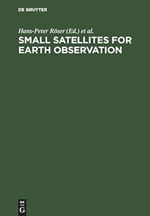Seller image for Small Satellites for Earth Observation: Selected Proceedings of the 5th International Symposium of the International Academy of Astronautics, Berlin, April 4-8 2005 [Soft Cover ] for sale by booksXpress