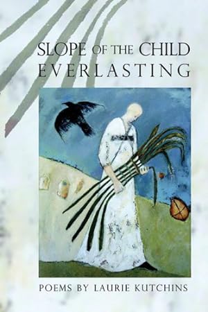 Bild des Verkufers fr Slope of the Child Everlasting (American Poets Continuum) by Kutchins, Laurie [Paperback ] zum Verkauf von booksXpress