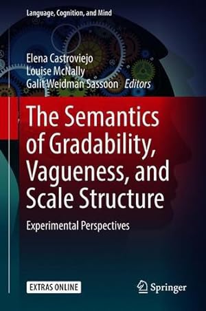 Seller image for The Semantics of Gradability, Vagueness, and Scale Structure: Experimental Perspectives (Language, Cognition, and Mind) [Hardcover ] for sale by booksXpress