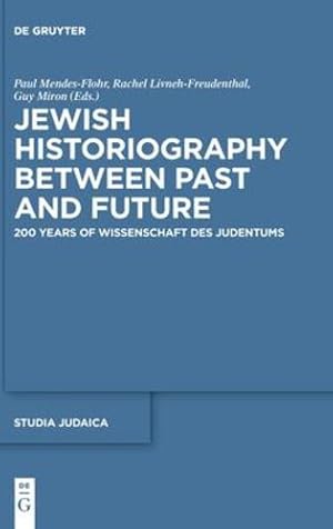 Seller image for Jewish Historiography Between Past and Future (Studia Judaica) [Hardcover ] for sale by booksXpress