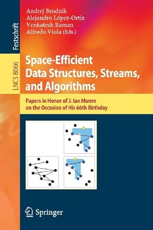 Seller image for Space-Efficient Data Structures, Streams, and Algorithms: Papers in Honor of J. Ian Munro, on the Occasion of His 66th Birthday (Lecture Notes in Computer Science) [Paperback ] for sale by booksXpress