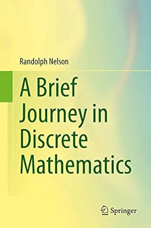 Image du vendeur pour A Brief Journey in Discrete Mathematics by Nelson, Randolph [Hardcover ] mis en vente par booksXpress