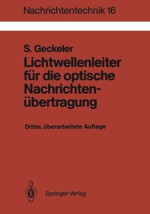 Imagen del vendedor de Lichtwellenleiter für die optische Nachrichtenübertragung: Grundlagen und Eigenschaften eines modernen  bertragungsmediums (Nachrichtentechnik) (German Edition) by Geckeler, Siegfried [Paperback ] a la venta por booksXpress