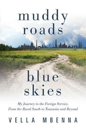 Image du vendeur pour Muddy Roads Blue Skies: My Journey to the Foreign Service, From the Rural South to Tanzania and Beyond [Soft Cover ] mis en vente par booksXpress