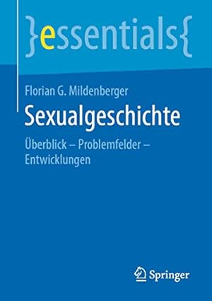 Imagen del vendedor de Sexualgeschichte:   berblick â   Problemfelder â   Entwicklungen (essentials) (German Edition) by Mildenberger, Florian G. [Paperback ] a la venta por booksXpress