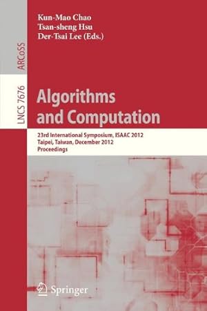 Seller image for Algorithms and Computation: 23rd International Symposium, ISAAC 2012, Taipei, Taiwan, December 19-21, 2012. Proceedings (Lecture Notes in Computer Science) [Paperback ] for sale by booksXpress