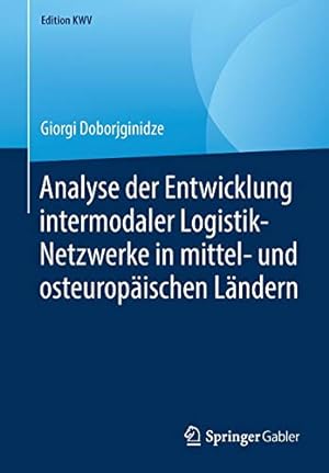 Seller image for Analyse der Entwicklung intermodaler Logistik-Netzwerke in mittel- und osteuropäischen Ländern (Edition KWV) (German Edition) by Doborjginidze, Giorgi [Paperback ] for sale by booksXpress