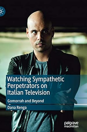 Immagine del venditore per Watching Sympathetic Perpetrators on Italian Television: Gomorrah and Beyond by Renga, Dana [Hardcover ] venduto da booksXpress