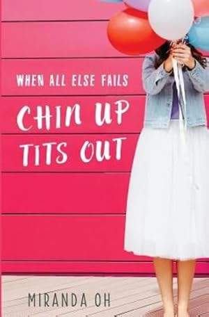 Seller image for When All Else Fails: Chin Up, Tits Out: A chick lit romantic comedy (Volume 2) [Soft Cover ] for sale by booksXpress