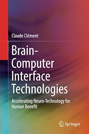 Bild des Verkufers fr Brain-Computer Interface Technologies: Accelerating Neuro-Technology for Human Benefit [Hardcover ] zum Verkauf von booksXpress