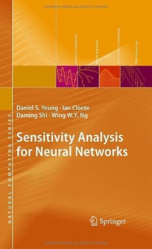 Seller image for Sensitivity Analysis for Neural Networks (Natural Computing Series) by Yeung, Daniel S., Cloete, Ian, Shi, Daming, Ng, Wing W. Y. [Hardcover ] for sale by booksXpress