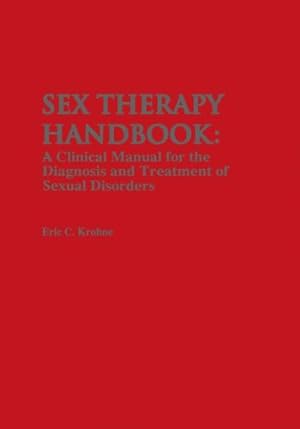 Immagine del venditore per Sex Therapy Handbook: A Clinical Manual for the Diagnosis and Treatment of Sexual Disorders by Krohne, E.C. [Paperback ] venduto da booksXpress