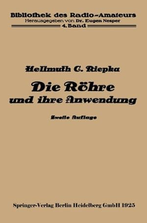 Imagen del vendedor de Die Röhre und ihre Anwendung (Bibliothek des Radio Amateurs (geschlossen)) (German Edition) [Soft Cover ] a la venta por booksXpress
