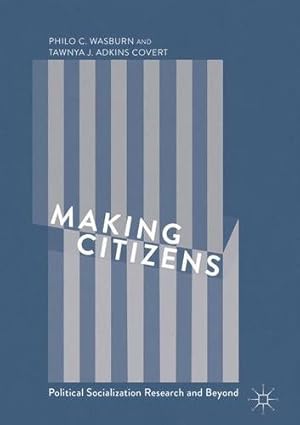 Seller image for Making Citizens: Political Socialization Research and Beyond by Wasburn, Philo C., Adkins Covert, Tawnya J. [Hardcover ] for sale by booksXpress