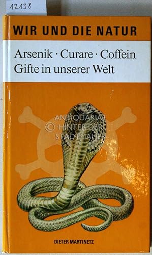 Imagen del vendedor de Arsenik, Curare, Coffein: Gifte in unserer Welt. a la venta por Antiquariat hinter der Stadtmauer