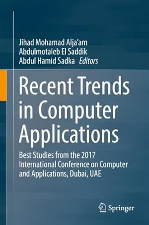 Seller image for Recent Trends in Computer Applications: Best Studies from the 2017 International Conference on Computer and Applications, Dubai, UAE [Hardcover ] for sale by booksXpress