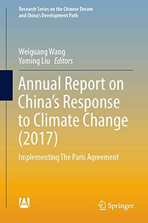 Seller image for Annual Report on Chinaâ  s Response to Climate Change (2017): Implementing The Paris Agreement (Research Series on the Chinese Dream and Chinaâ  s Development Path) [Hardcover ] for sale by booksXpress