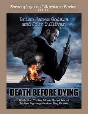 Imagen del vendedor de Death Before Dying: An Action Thriller Movie Script About a Hero Fighting Modern Day Pirates (Screenplays as Literature Series) [Soft Cover ] a la venta por booksXpress