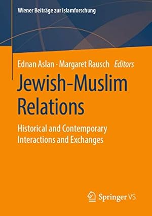 Seller image for Jewish-Muslim Relations: Historical and Contemporary Interactions and Exchanges (Wiener Beitr ¤ge zur Islamforschung) [Paperback ] for sale by booksXpress