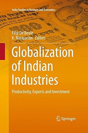 Seller image for Globalization of Indian Industries: Productivity, Exports and Investment (India Studies in Business and Economics) [Paperback ] for sale by booksXpress