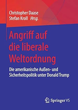 Seller image for Angriff auf die liberale Weltordnung: Die amerikanische Auen- und Sicherheitspolitik unter Donald Trump (German Edition) [Paperback ] for sale by booksXpress