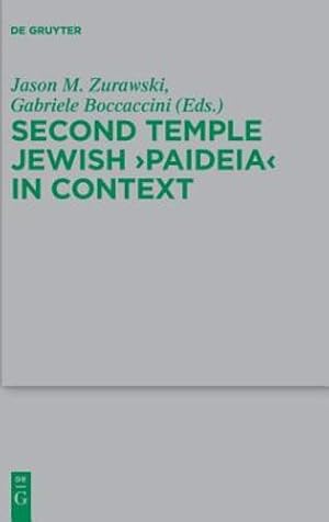 Imagen del vendedor de Second Temple Jewish 'Paideia' in Context (Beihefte Zur Zeitschrift Für Die Neutestamentliche Wissenschaft) by Boccaccini, Gabriele, Zurawski, Jason M. [Hardcover ] a la venta por booksXpress