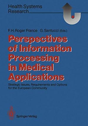 Imagen del vendedor de Perspectives of Information Processing in Medical Applications: Strategic Issues, Requirements and Options for the European Community (Health Systems Research) [Soft Cover ] a la venta por booksXpress