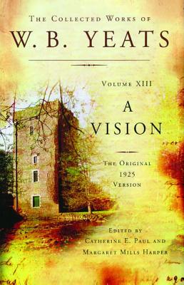 Seller image for The Collected Works of W.B. Yeats Volume XIII: A Vision: The Original 1925 Version (Paperback or Softback) for sale by BargainBookStores