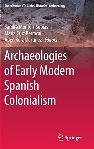 Imagen del vendedor de Archaeologies of Early Modern Spanish Colonialism (Contributions To Global Historical Archaeology) [Hardcover ] a la venta por booksXpress