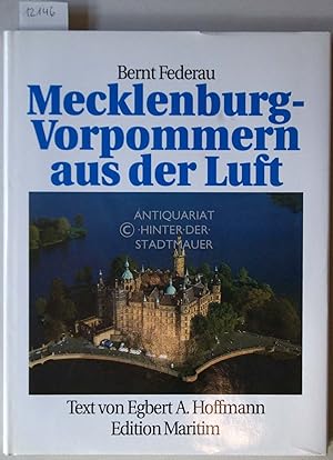 Imagen del vendedor de Mecklenburg-Vorpommern aus der Luft. Bernt Federau. Text von Egbert A. Hoffmann a la venta por Antiquariat hinter der Stadtmauer