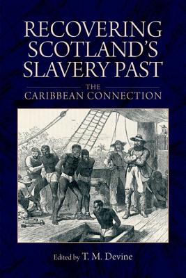 Seller image for Recovering Scotland's Slavery Past: The Caribbean Connection (Paperback or Softback) for sale by BargainBookStores