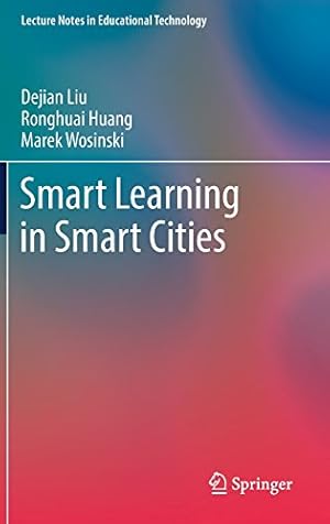Immagine del venditore per Smart Learning in Smart Cities (Lecture Notes in Educational Technology) by Liu, Dejian, Wosinski, Marek, Huang, Ronghuai [Hardcover ] venduto da booksXpress