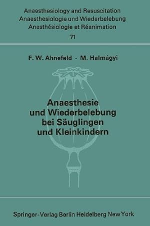 Seller image for Anaesthesie und Wiederbelebung bei Säuglingen und Kleinkindern: Bericht über das Symposion am 9. Oktober 1971 in Mainz (Anaesthesiologie und . and Intensive Care Medicine) (German Edition) [Paperback ] for sale by booksXpress