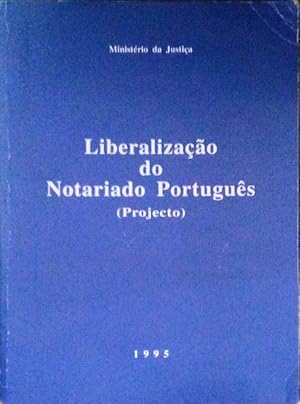 LIBERALIZAÇÃO DO NOTARIADO PORTUGUÊS (PROJECTO).