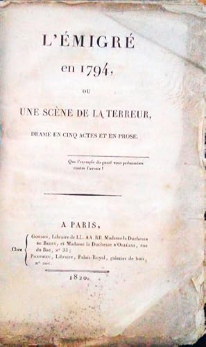 L'ÉMIGRÉ EN 1794 OU UNE SCÈNE DE LA TERREUR, DRAME EN CINQ ACTES ET EN PROSE.