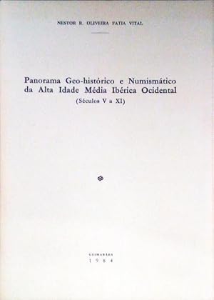 PANORAMA GEO-HISTÓRICO E NUMISMÁTICO DA ALTA IDADE MÉDIA IBÉRICA OCIDENTAL (Séculos V a XI).