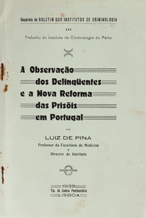 A OBSERVAÇÃO DOS DELINQUENTES E A NOVA REFORMA DAS PRISÕIS EM PORTUGAL.