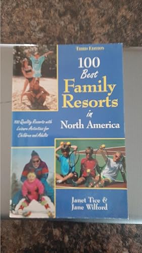 Imagen del vendedor de 100 Best Family Resorts in North America: 100 Quality Resorts With Leisure Activities for Children and Adults (The 100 Best Resorts) a la venta por Darby Jones