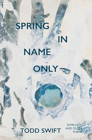 Seller image for Spring in Name Only : Some New and Older Poems for sale by GreatBookPrices