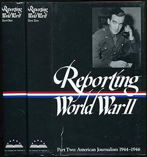 Seller image for Reporting World War II: Part One: American Journalism 1938-1946 and Part Two: American Journalism 1944-1946 for sale by Between the Covers-Rare Books, Inc. ABAA