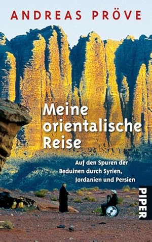 Meine orientalische Reise: Auf den Spuren der Beduinen durch Syrien, Jordanien und Persien