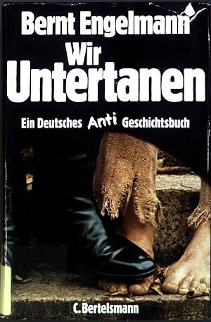 Bild des Verkufers fr Wir Untertanen. Ein Deutsches Anti- Geschichtsbuch. zum Verkauf von books4less (Versandantiquariat Petra Gros GmbH & Co. KG)