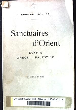 Sanctuaires d' Orient. Egypte - Grece Palestine.