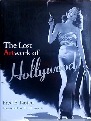 Seller image for The Lost Artwork of Hollywood: Classic Images from Cinema's Golden Age for sale by LEFT COAST BOOKS