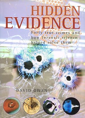 Hidden Evidence : Forty True Crimes And How Forensic Science Helped Solve Them :