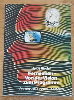 Fernsehen - Von der Vision zum Programm. 50 Jahre Programmdienst in Deutschland. Zur Internationa...
